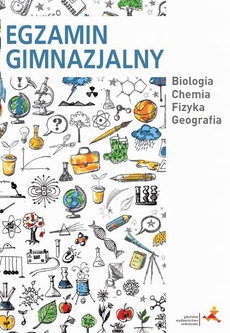 The cover of the book titled: Egzamin gimnazjalny. Biologia. Chemia. Fizyka. Geografia