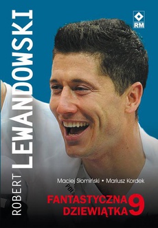 The cover of the book titled: Robert Lewandowski Fantastyczna 9
