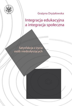 Okładka książki o tytule: Integracja edukacyjna a integracja społeczna