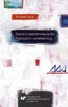 The cover of the book titled: Szkice o (nie)oryginalności. Konteksty i interpretacje