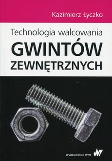 Обложка книги под заглавием:Technologia walcowania gwintów zewnętrznych