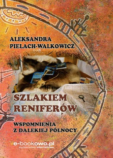 Обложка книги под заглавием:Szlakiem reniferów. Wspomnienia z dalekiej Północy