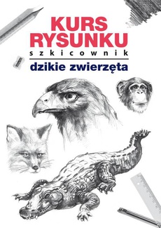 Okładka książki o tytule: Kurs rysunku Szkicownik Dzikie zwierzęta