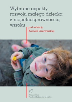 Okładka książki o tytule: Wybrane aspekty rozwoju małego dziecka z niepełnosprawnością wzroku