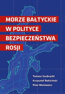 The cover of the book titled: Morze Bałtyckie w polityce bezpieczeństwa Rosji