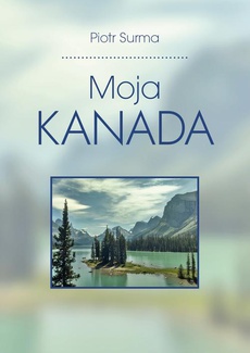 Okładka książki o tytule: Moja Kanada