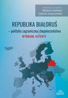 Okładka książki o tytule: Republika Białoruś - polityka zagraniczna i bezpieczeństwa. Wybrane aspekty