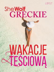 Okładka książki o tytule: Greckie wakacje z teściową – opowiadanie erotyczne