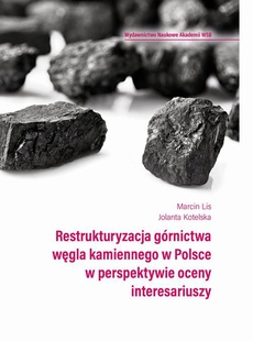 The cover of the book titled: Restrukturyzacja górnictwa węgla kamiennego w Polsce w perspektywie oceny interesariuszy