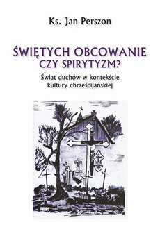 Okładka książki o tytule: Świętych obcowanie czy spirytyzm? Świat duchów w kontekście kultury chrześcijańskiej