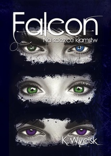 Okładka książki o tytule: Falcon Na ścieżce kłamstw Tom 1
