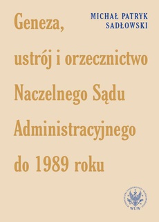 Обложка книги под заглавием:Geneza, ustrój i orzecznictwo Naczelnego Sądu Administracyjnego do 1989 roku