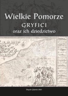 The cover of the book titled: Wielkie Pomorze. Gryfici oraz ich dziedzictwo