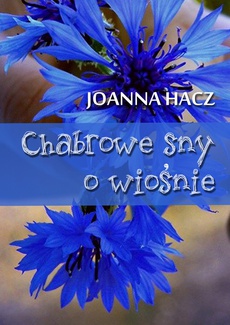 The cover of the book titled: Chabrowe sny o wiośnie