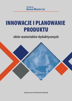 Okładka książki o tytule: Innowacje i planowanie produktu. Zbiór materiałów dydaktycznych