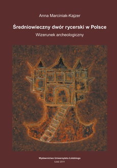 The cover of the book titled: Średniowieczny dwór rycerski w Polsce
