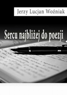 Обкладинка книги з назвою:Sercu najbliżej do poezji