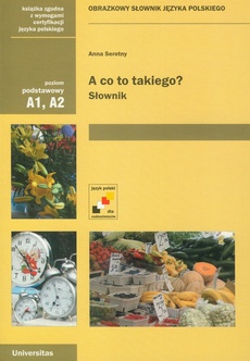 The cover of the book titled: A co to takiego? Słownik