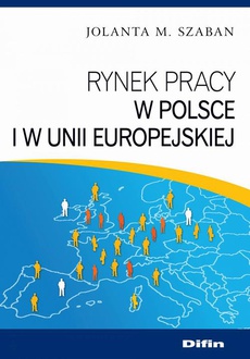 The cover of the book titled: Rynek pracy w Polsce i w Unii Europejskiej