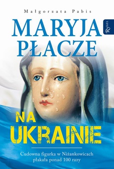 Okładka książki o tytule: Maryja płacze na Ukrainie