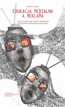 The cover of the book titled: Edukacja medialna a reklama