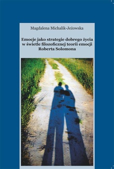 Okładka książki o tytule: Emocje jako strategie dobrego życia w świetle filozoficznej teorii emocji Roberta Solomona