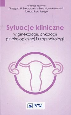 The cover of the book titled: Sytuacje kliniczne w ginekologii onkologii ginekologicznej i uroginekologii