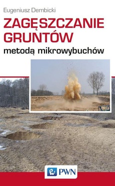 Okładka książki o tytule: Zagęszczanie gruntów metodą mikrowybuchów