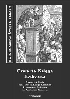 Okładka książki o tytule: Czwarta Księga Ezdrasza. Zwana też Drugą bądź Trzecią Księgą Ezdrasza, Proroctwem Ezdrasza lub Apokalipsą Ezdrasza