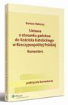 The cover of the book titled: Ustawa o stosunku państwa do Kościoła Katolickiego Rzeczypospolitej Polskiej. Komentarz