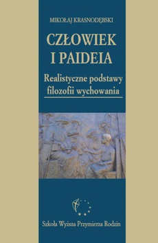 The cover of the book titled: Człowiek i paideia. Realistyczne podstawy filozofii wychowania