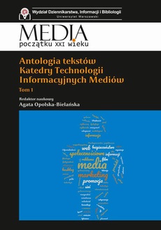 The cover of the book titled: Antologia tekstów Katedry Technologii Informacyjnych Mediów Tom 1