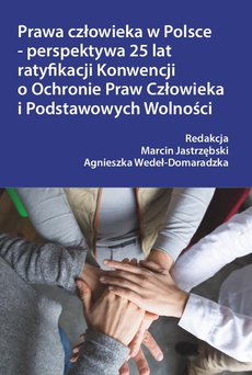 The cover of the book titled: Prawa człowieka w Polsce – perspektywa 25 lat ratyfikacji Konwencji o Ochronie Praw Człowieka i Podstawowych Wolności