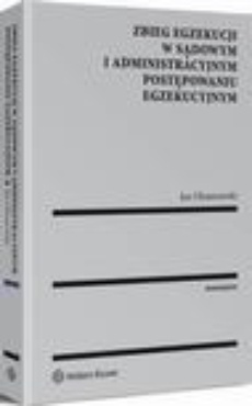 Okładka książki o tytule: Zbieg egzekucji w sądowym i administracyjnym postępowaniu egzekucyjnym
