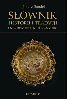 The cover of the book titled: Słownik historii i tradycji Uniwersytetu Jagiellońskiego