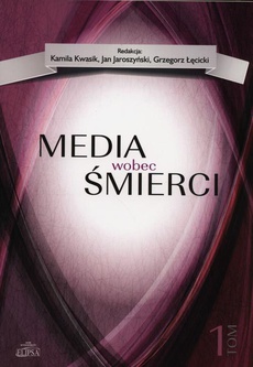 Okładka książki o tytule: Media wobec śmierci, tom 1