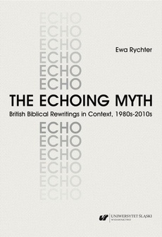 The cover of the book titled: The Echoing Myth. British Biblical Rewritings in Context, 1980s–2010s