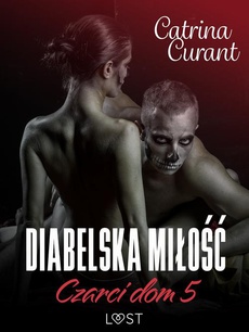 The cover of the book titled: Czarci dom 5: Diabelska miłość – seria erotyczna