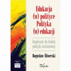 Okładka książki o tytule: Edukacja (w) polityce. Polityka (w) edukacji. Inspiracje do badań polityki oświatowej
