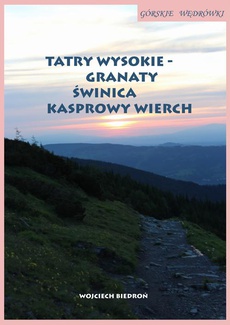 The cover of the book titled: Górskie wędrówki Tatry Wysokie – Granaty Świnica Kasprowy Wierch