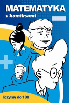 Обложка книги под заглавием:Matematyka z komiksami Liczymy do 100