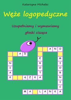 The cover of the book titled: Uzupełniamy i wymawiamy głoski ciszące Węże logopedyczne