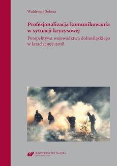 The cover of the book titled: Profesjonalizacja komunikowania w sytuacji kryzysowej. Perspektywa województwa dolnośląskiego w latach 1997–2018