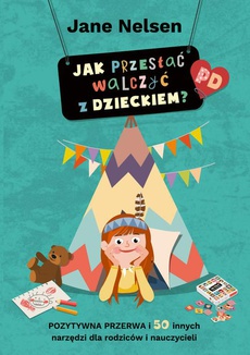 The cover of the book titled: Jak przestać walczyć z dzieckiem?