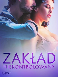 The cover of the book titled: Zakład niekontrolowany – opowiadanie erotyczne