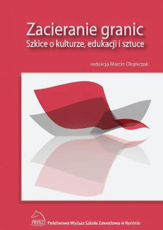 The cover of the book titled: Zacieranie granic. Szkice o kulturze, edukacji i sztuce