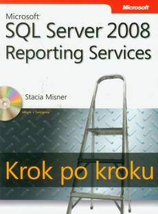 The cover of the book titled: Microsoft SQL Server 2008 Reporting Services Krok po kroku