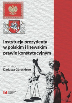 Обложка книги под заглавием:Instytucja prezydenta w polskim i litewskim prawie konstytucyjnym