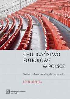 Обложка книги под заглавием:Chuligaństwo futbolowe w Polsce