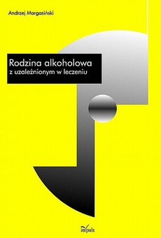 The cover of the book titled: Rodzina alkoholowa z uzależnionym w leczeniu